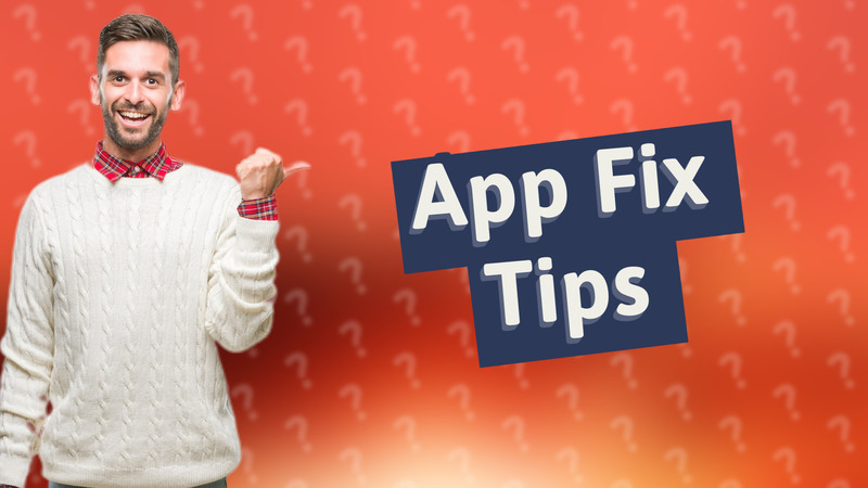 App Fix Tips