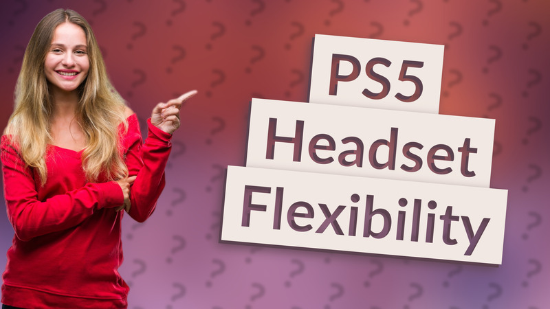 PS5 Headset Flexibility