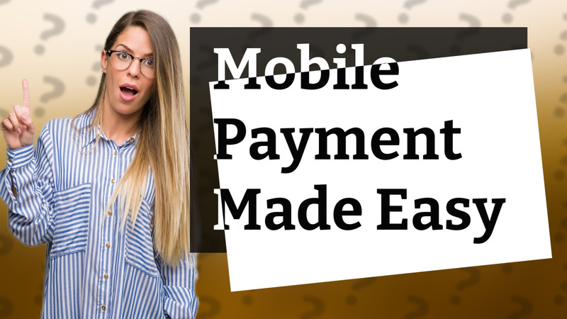 Mobile Payment Made Easy