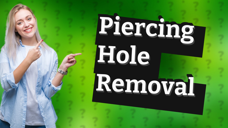 Piercing Hole Removal
