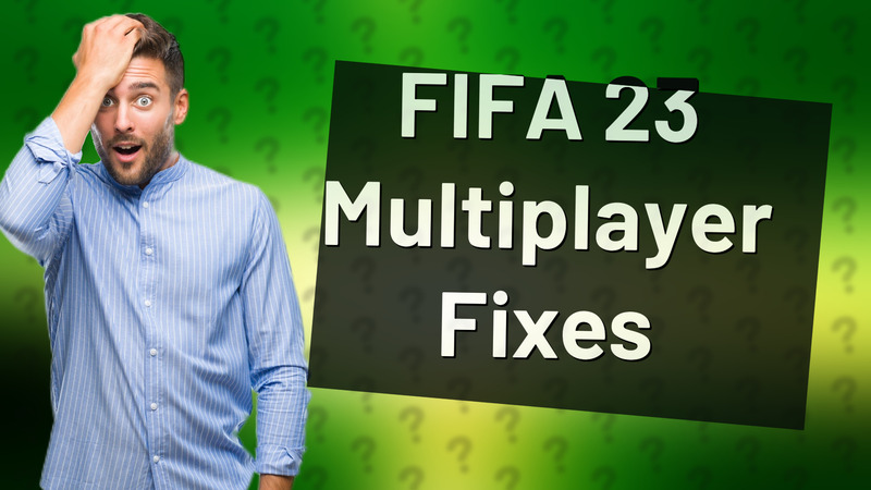 FIFA 23 Multiplayer Fixes