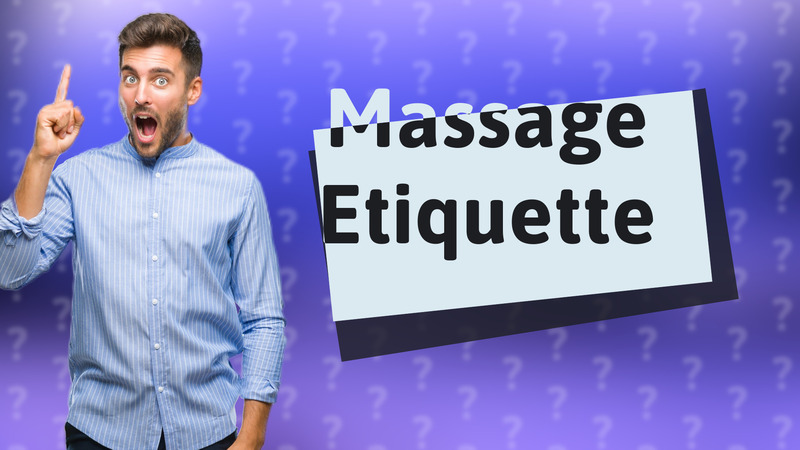 Massage Etiquette