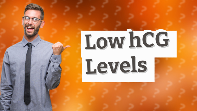 Low hCG Levels