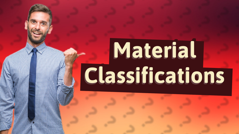 Material Classifications