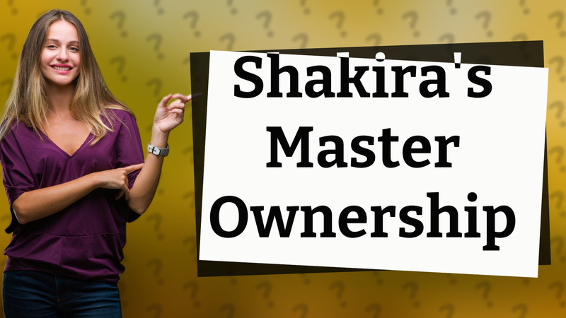Shakira's Master Ownership