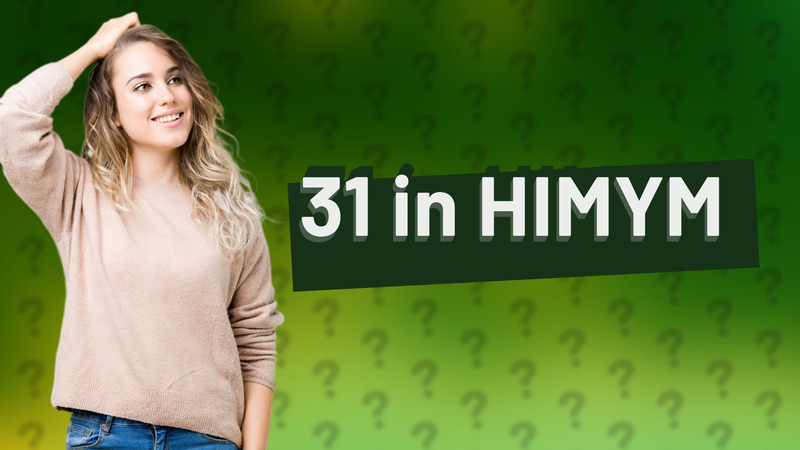 31 in HIMYM