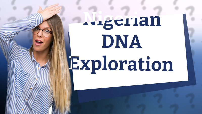 Nigerian DNA Exploration
