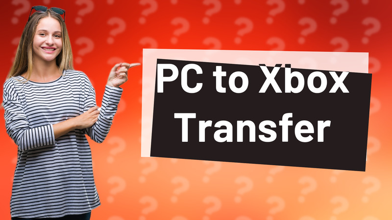 PC to Xbox Transfer