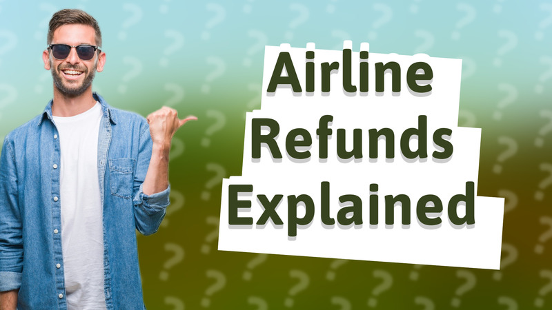 Airline Refunds Explained