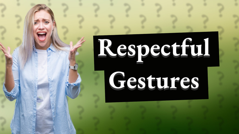 Respectful Gestures