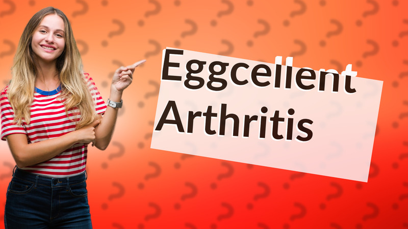 Eggcellent Arthritis