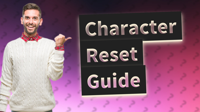 Character Reset Guide