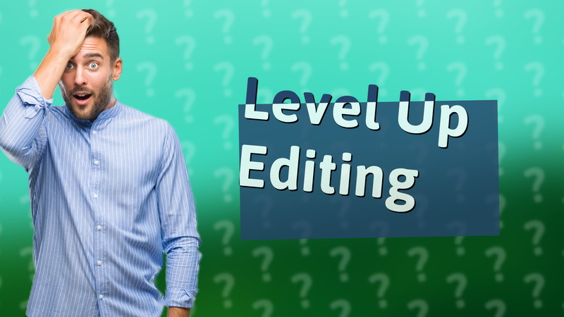 Level Up Editing