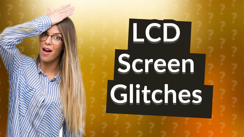 LCD Screen Glitches