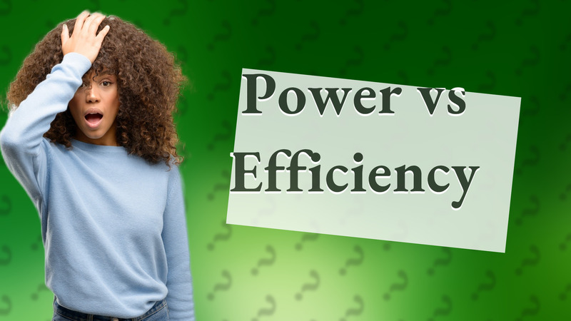 Power vs Efficiency