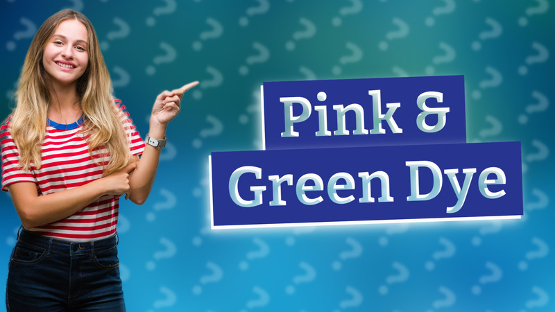 Pink & Green Dye