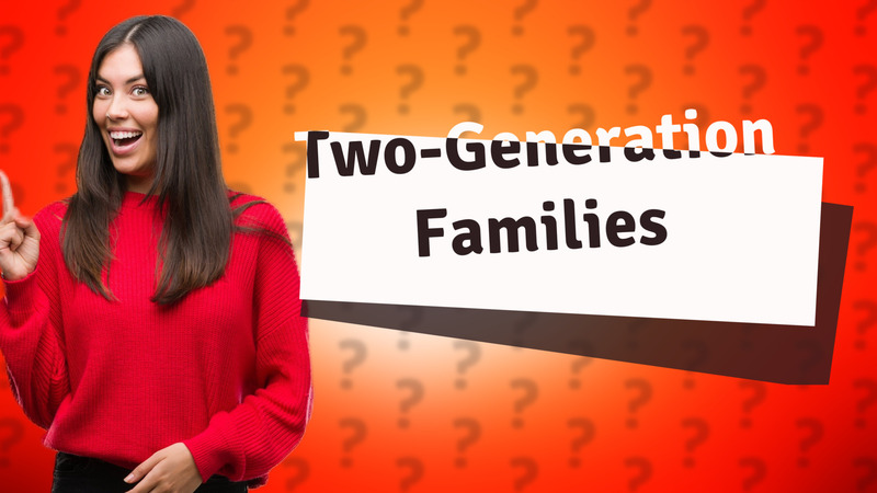 Two-Generation Families