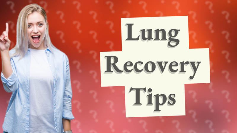 Lung Recovery Tips