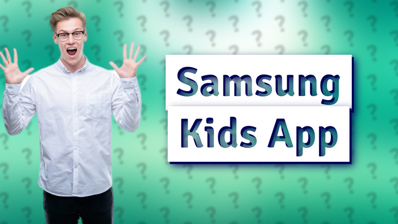 Samsung Kids App