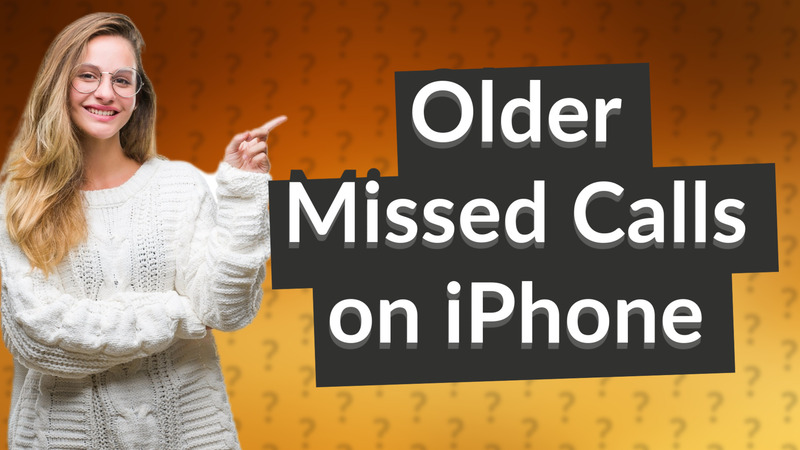 Older Missed Calls on iPhone