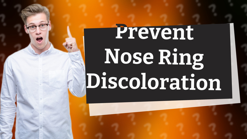 Prevent Nose Ring Discoloration