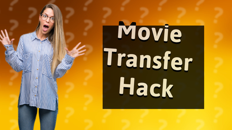 Movie Transfer Hack