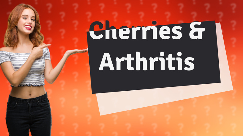 Cherries & Arthritis