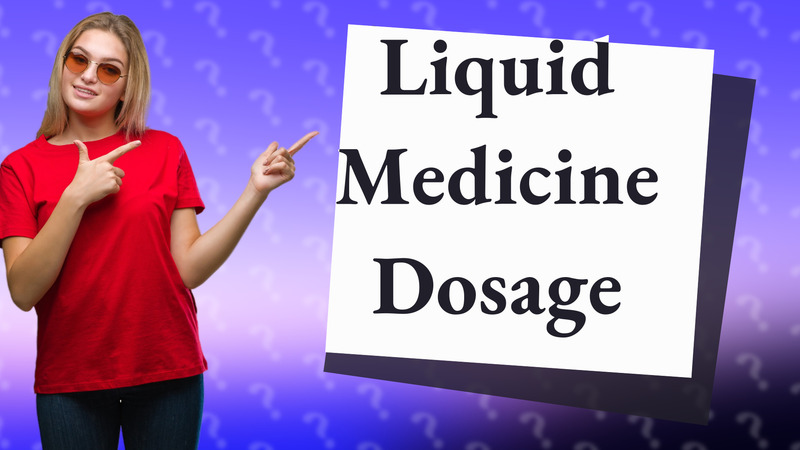 Liquid Medicine Dosage