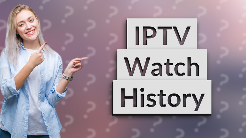 IPTV Watch History