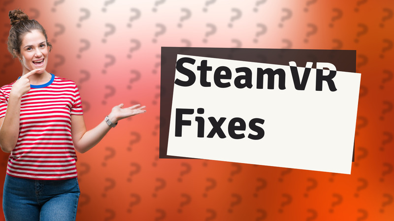 SteamVR Fixes