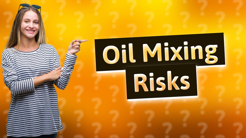 Oil Mixing Risks