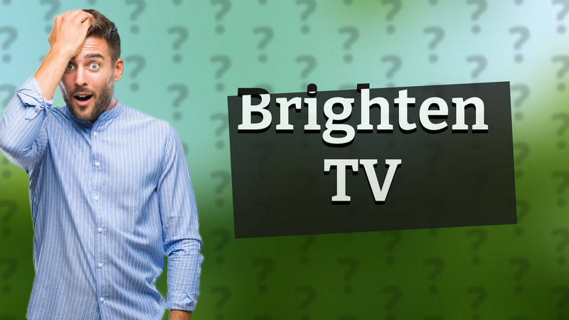 Brighten TV