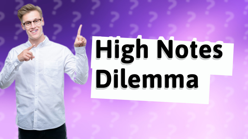 High Notes Dilemma