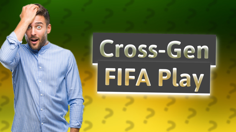 Cross-Gen FIFA Play