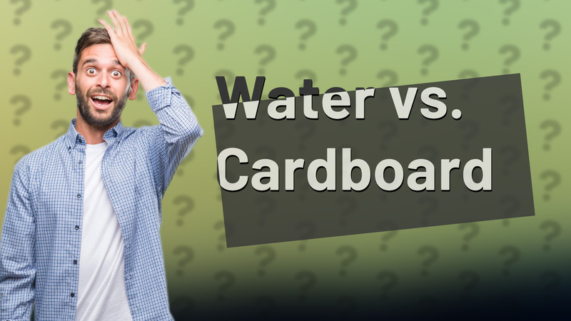 Water vs. Cardboard