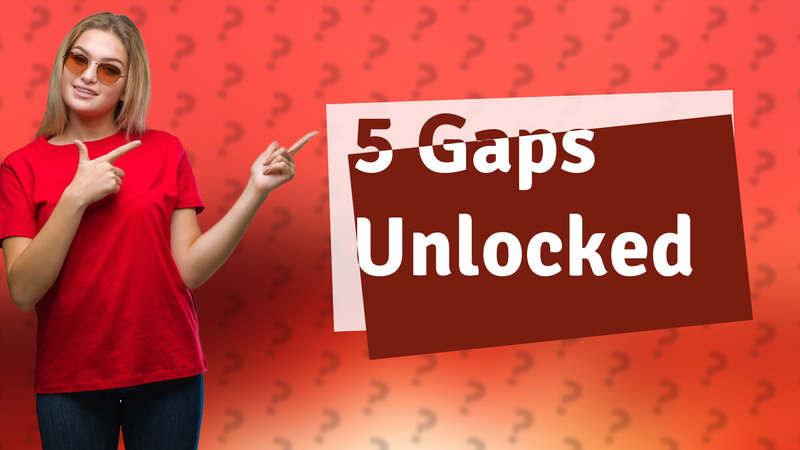 5 Gaps Unlocked