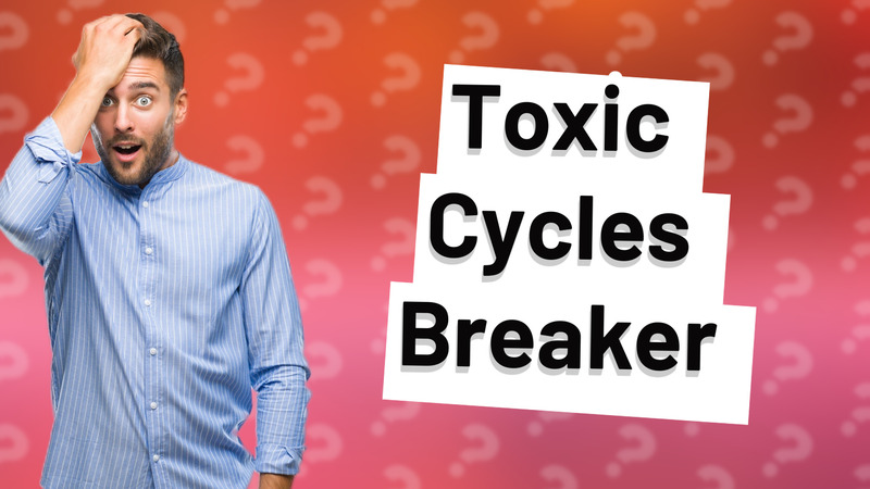 Toxic Cycles Breaker