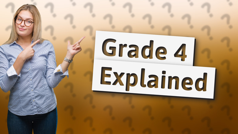 Grade 4 Explained