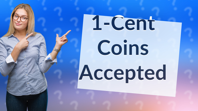 1-Cent Coins Accepted