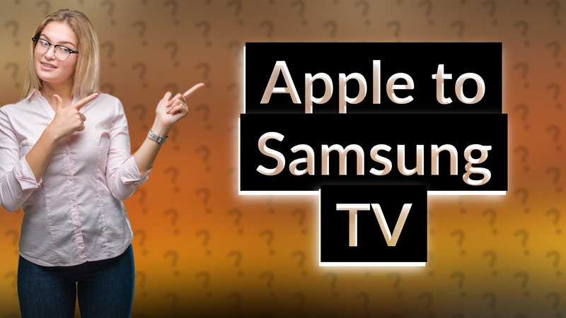 Apple to Samsung TV
