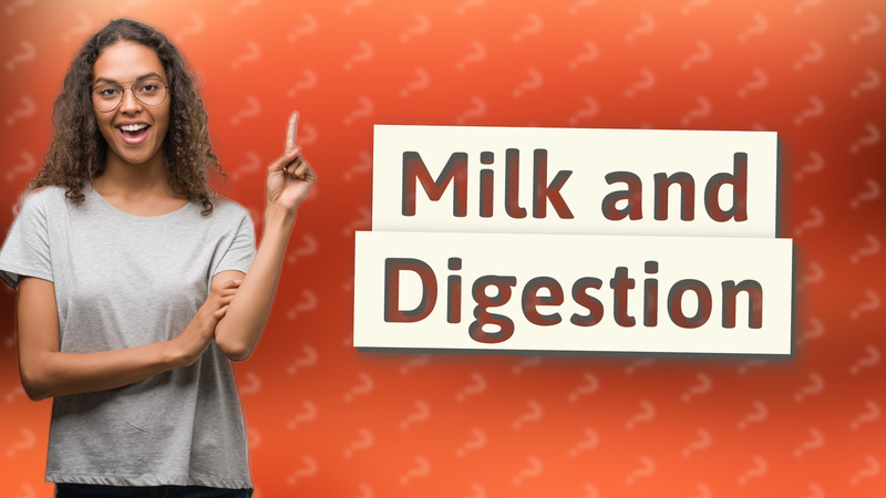 Milk and Digestion