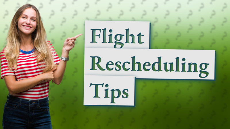 Flight Rescheduling Tips
