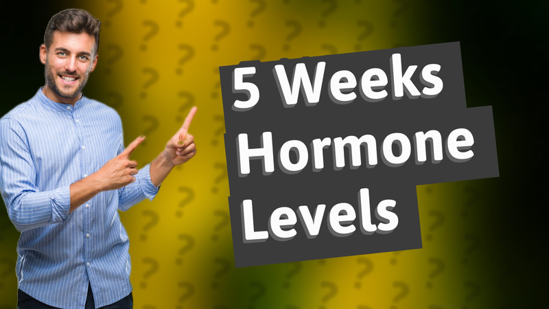 5 Weeks Hormone Levels