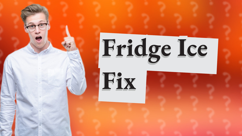 Fridge Ice Fix