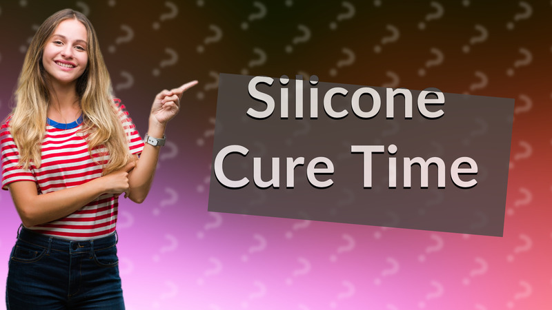 Silicone Cure Time