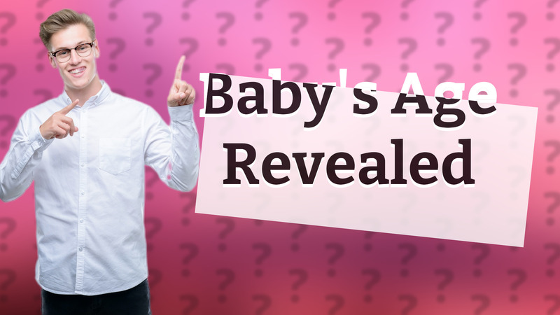 Baby's Age Revealed