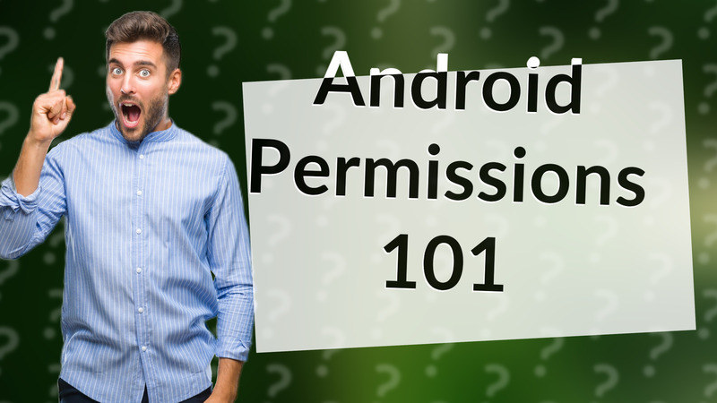 Android Permissions 101