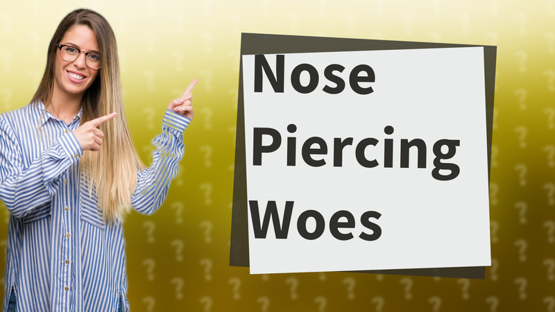 Nose Piercing Woes