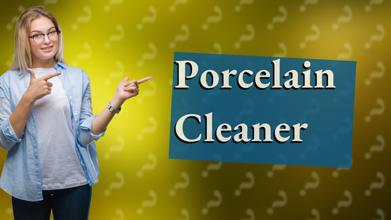 Porcelain Cleaner