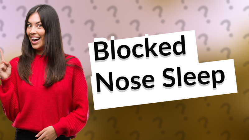 Blocked Nose Sleep